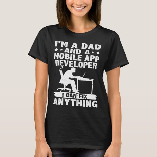 Dad And A Mobile App Developer I Can Fix Anything T-shirt (Voorkant)