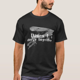 Dad and I always together. Biplane planes T-shirt
