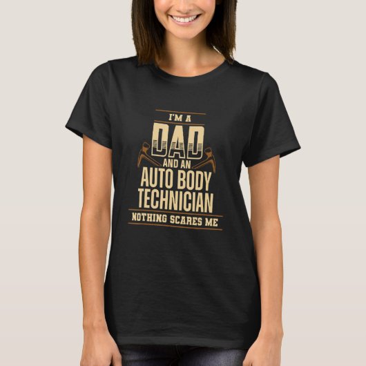 Dad Auto Body Technician Painter Nothing Scares Me T-shirt (Voorkant)