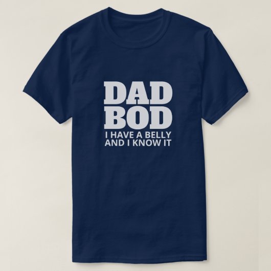 DAD BOD aan shirt - Ik heb een buik en ik ken het. (Design voorkant)