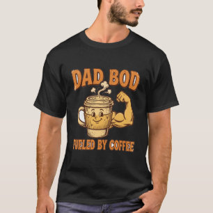 Dad Bod Aangedreven door Koffie T-shirt