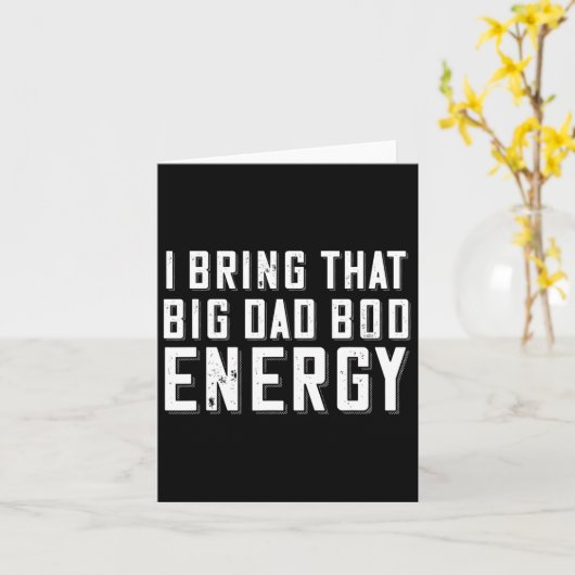 Dad Bod Energy Funny Dad Gezegde Vaderdag Papa Jo Kaart (Gele Bloem)