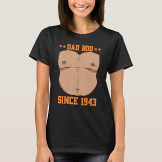 Dad Bod Since 1943 Father s Day Beer Belly T-shirt