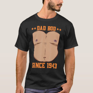 Dad Bod Since 1943 Father s Day Beer Belly T-shirt