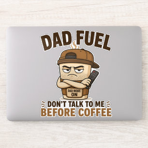 Dad Brandstof Sprek niet tegen me voor Koffie Grap Sticker