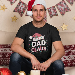 Dad Claus, Fun Christmas Dad T-shirt