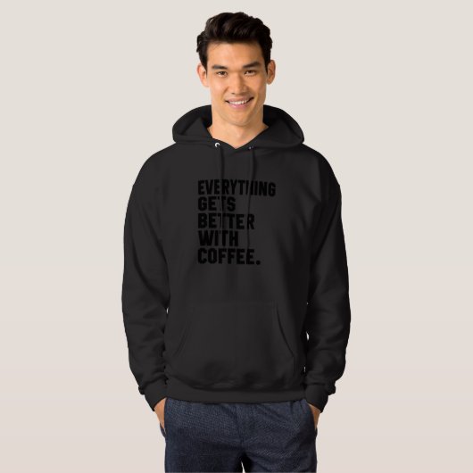 Dad Coffee  Everything Gets Better With Coffee Hoodie (Voorkant volledig)