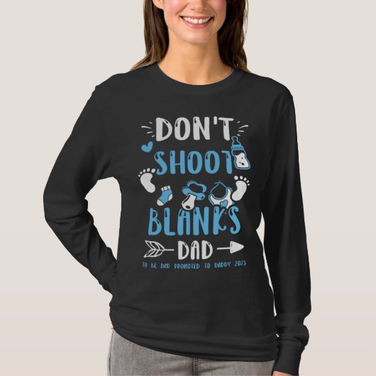 Dad Don t Shoot Blanks Dad To Be Dad Promoted t  B T-shirt (Voorkant)