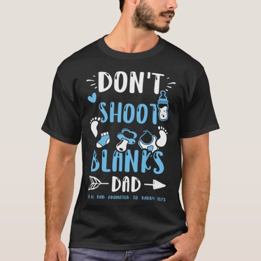 Dad Don t Shoot Blanks Dad To Be Dad Promoted t  B T-shirt (Voorkant)