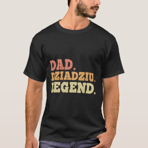 Dad Dziadziu Legend Retro Funny Legendary T-shirt