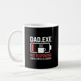 Dad.exe Coffee Loaded Not Responding Programmer Koffiemok