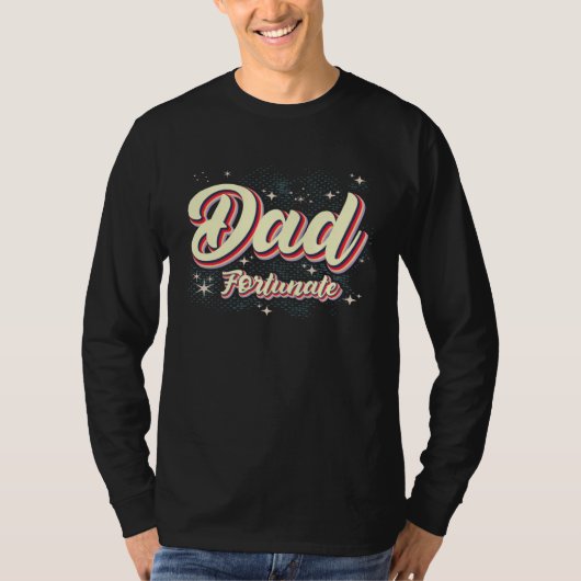 Dad Fortunate Awesome Fathers Day Fortunate Dad T-shirt (Voorkant)