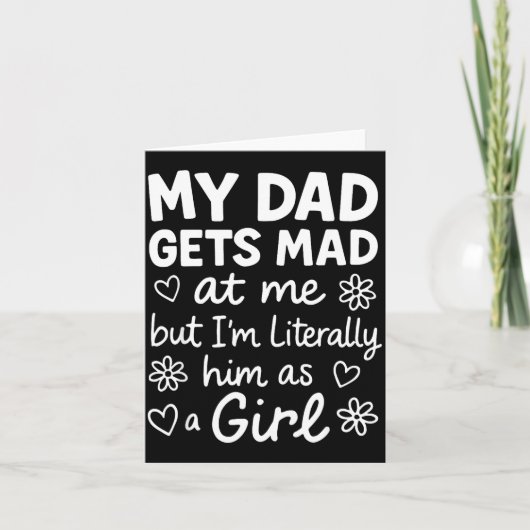 Dad Gets Mad At Me Funny Father Daughter Humor Say Kaart (Voorkant)