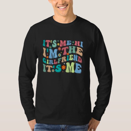 Dad Girlfriend It s Me Hi I m The Girlfriend It s T-shirt (Voorkant)