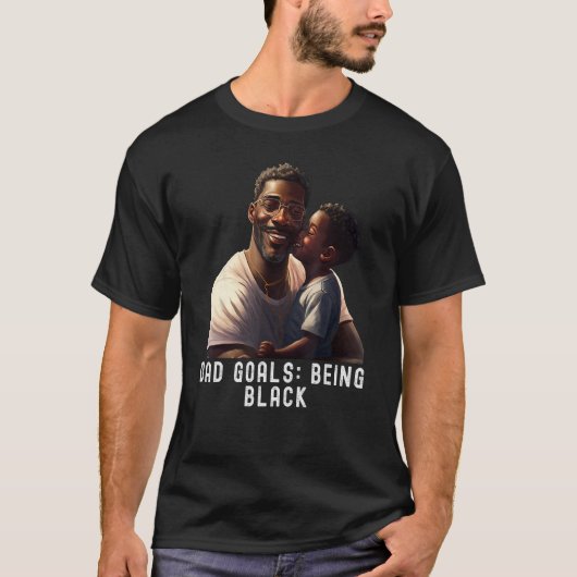 Dad Goals Being Black Quote Black King Magic Fathe T-shirt (Voorkant)