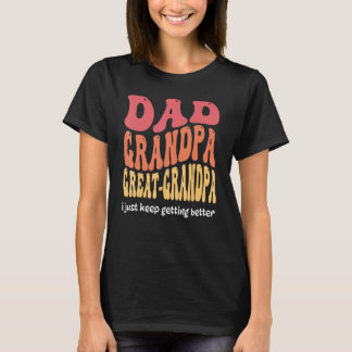 Dad Grandpa Great Grandpa Fathers Day T-shirt