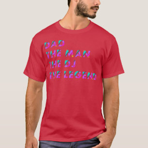 Dad Het Man De DJ The Legend DJ en Disco T-shirt