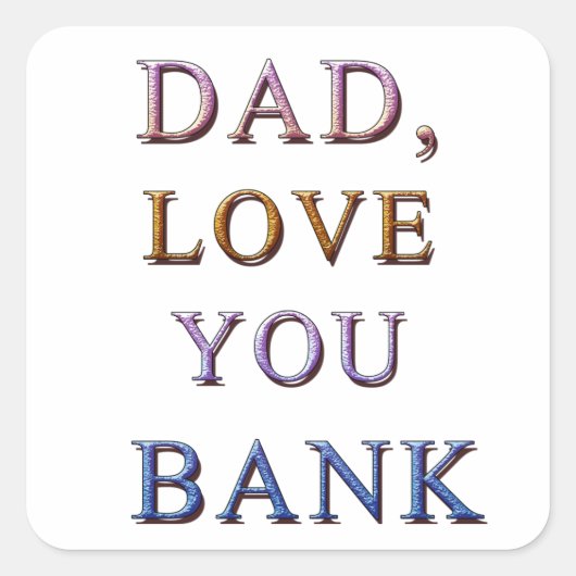 DAD, hou van je BANK 1 Vierkante Sticker (Voorkant)