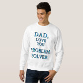 DAD, hou van je PROBLEEM SOLVER 1 Trui (Voorkant volledig)