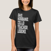 Dad Husband Cello Teacher Legend T-shirt (Voorkant)