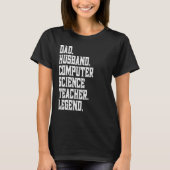 Dad Husband Computer Science Teacher Legend T-shirt (Voorkant)