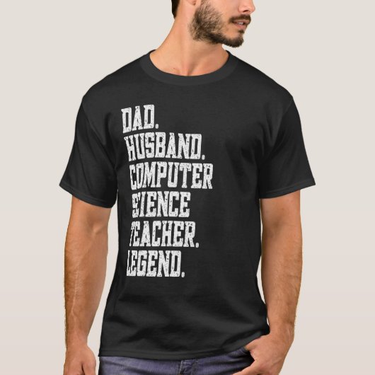 Dad Husband Computer Science Teacher Legend T-shirt (Voorkant)