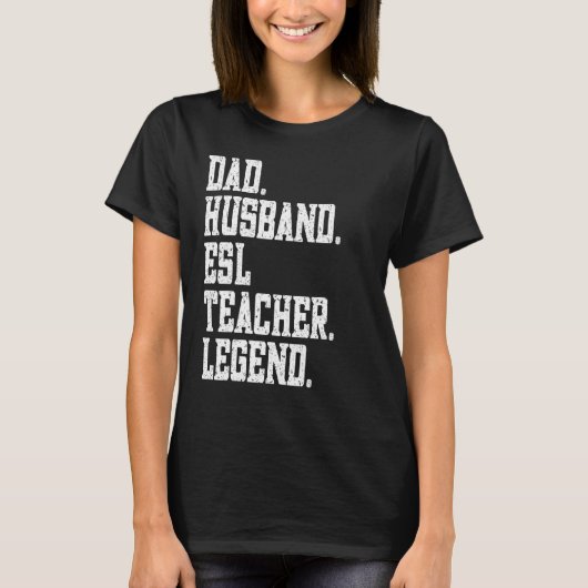 Dad Husband ESL Teacher Legend T-shirt (Voorkant)