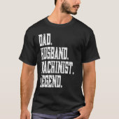 Dad Husband Machinist Legend T-shirt (Voorkant)
