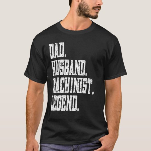 Dad Husband Machinist Legend T-shirt (Voorkant)