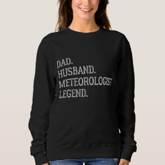 Dad Husband Meteorologist Legend Meteorologist Dad Trui