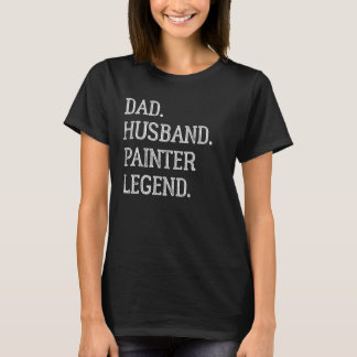 Dad Husband Painter Legend Painter Dad T-shirt