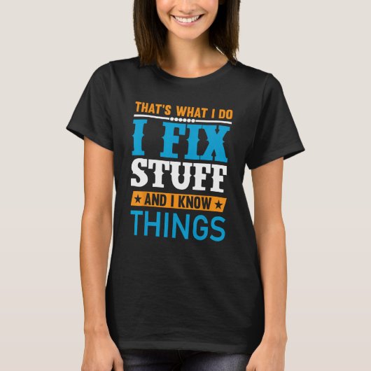 Dad I Fix Stuff and I Know Things T-shirt (Voorkant)