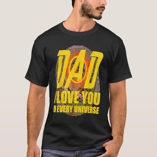 Dad I Love You In Every Universe  Father's Day T-shirt (Voorkant)