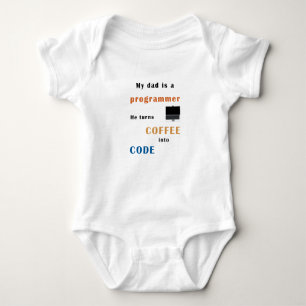 Dad is a progammer, he turns coffee into code romper