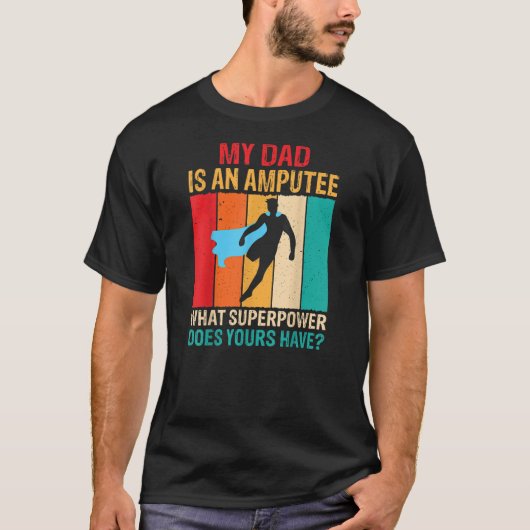 Dad Is An Amputee Recovery Funny Legs Arm Amputee T-shirt (Voorkant)