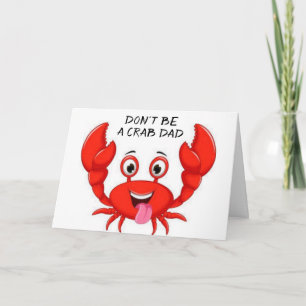 **DAD** IS GEEN CRAB OP JE **BIRTHDAY* KAART
