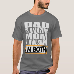 DAD IS HET VERBAZEN VAN MOM IS GEWELDIGE DAT IK BE T-SHIRT