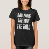 Dad Joke Bad Puns Are How Eye Roll Fathers D T-shirt (Voorkant)