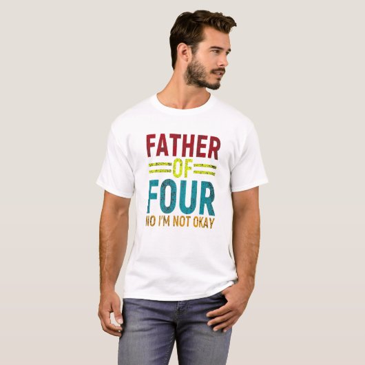 Dad Joke Funny Father Of Four No T-shirt (Voorkant volledig)