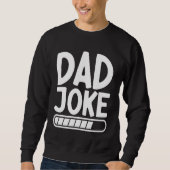 Dad Joke Loading Best Daddy Ever Fathers Day Fathe Trui (Voorkant)