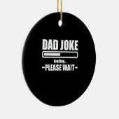 Dad Joke Loading Funny Father Grandpa Daddy Father Keramisch Ornament (Rechts)