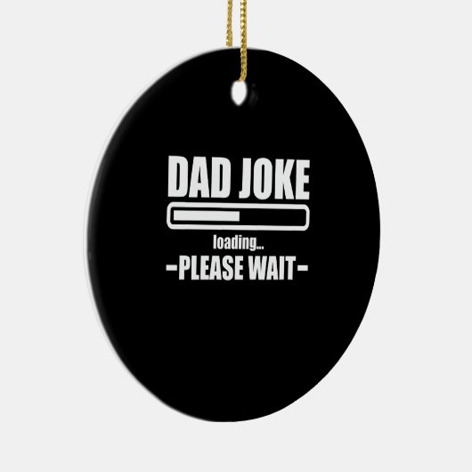 Dad Joke Loading Funny Father Grandpa Daddy Father Keramisch Ornament (Rechts)