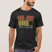 Dad Joke Loading Please Wait Father s Day T-shirt (Voorkant)