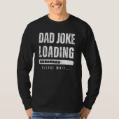 Dad Joke Loading Please Wait   Fathers Day T-shirt (Voorkant)