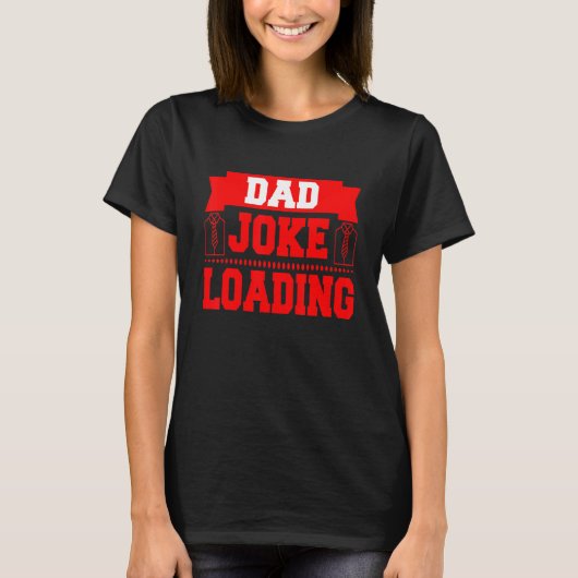 Dad Joke Loading T-shirt (Voorkant)