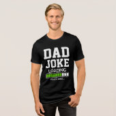 Dad Joke Loading – The Perfect Funny Gift for dad Tri-Blend Shirt (Voorkant volledig)