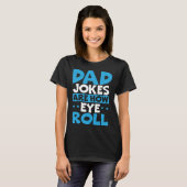 Dad Jokes Are How Eye Roll Best Dad Ever Fathers D T-shirt (Voorkant volledig)