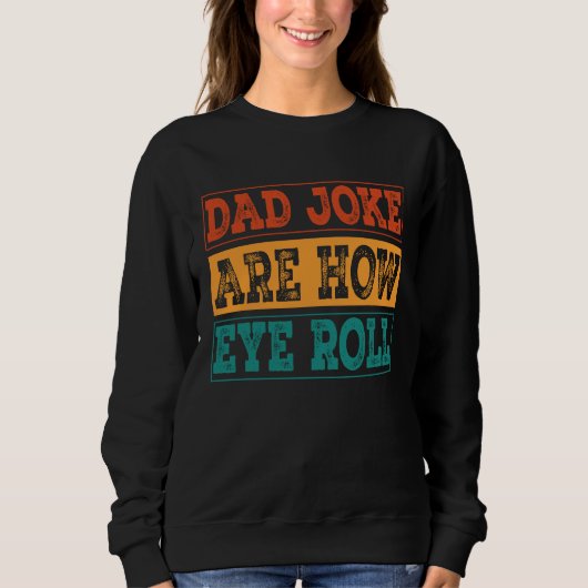 Dad Jokes Are How Eye Roll  Dad Joke Pun Trui (Voorkant)