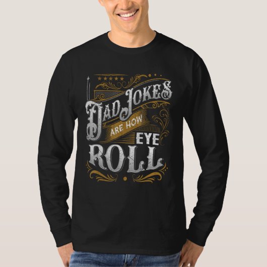 Dad Jokes Are How Eye Roll  Dad Jokes  Saying T-shirt (Voorkant)