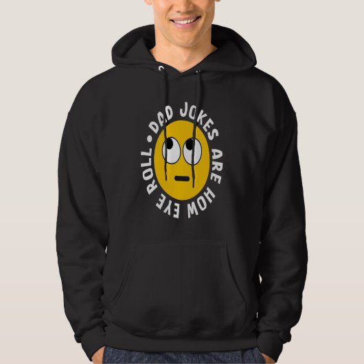 Dad Jokes Are How Eye Roll  Daddy  4 Hoodie (Voorkant)